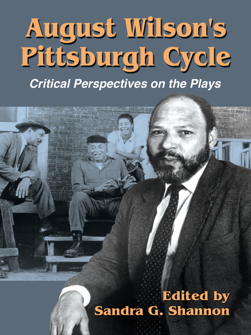 Title details for August Wilson's Pittsburgh Cycle: Critical Perspectives on the Plays by Sandra G. Shannon - Available